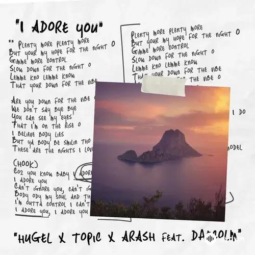 Hugel -Topic-Arash-Daecolm  - I Adore You