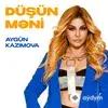 Aygün Kazimova - Düşün Məni
