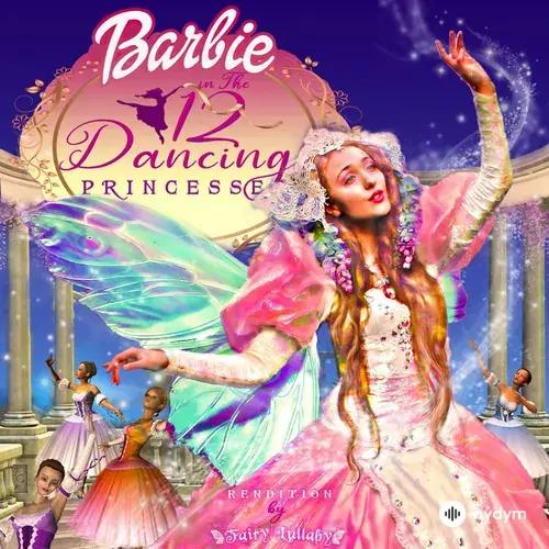 Fairy  Lullaby - Barbie in the 12 Dancing Princesses Theme