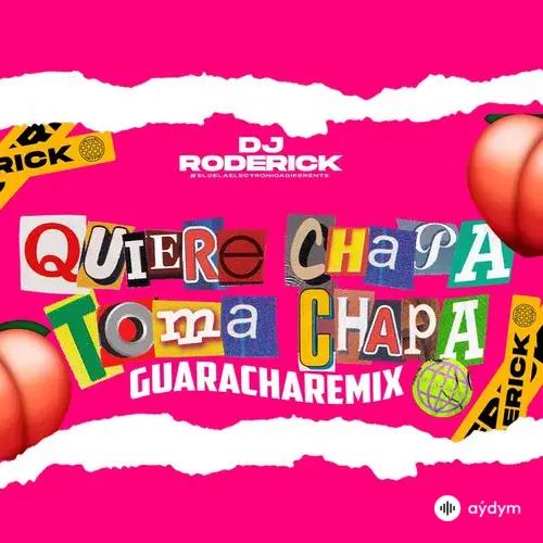 Dj Roderick  - Quiere Chapa Toma Chapa (Guaracha Private Mix)
