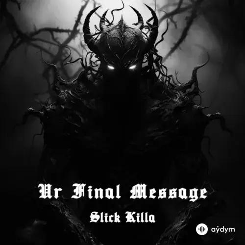 SLICK KILLA  - Ur Final Message - Radio Edit