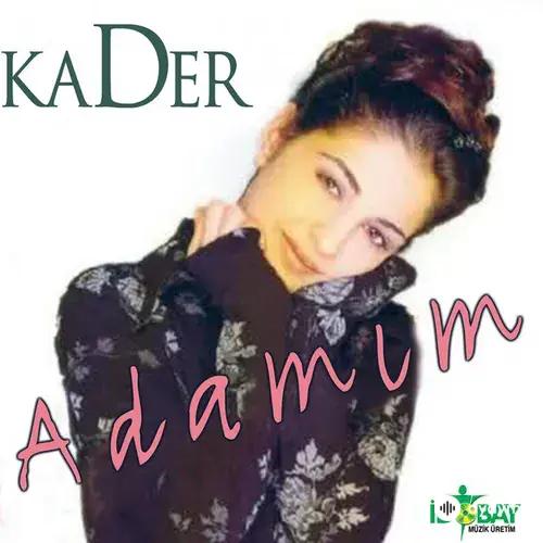 Kader  - Adamım