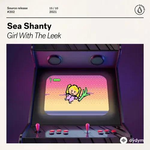 Sea Shanty  - Girl With The Leek
