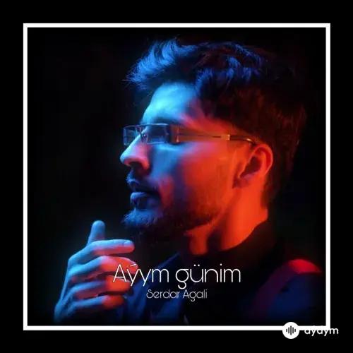 Serdar Agali - Aýym Günim