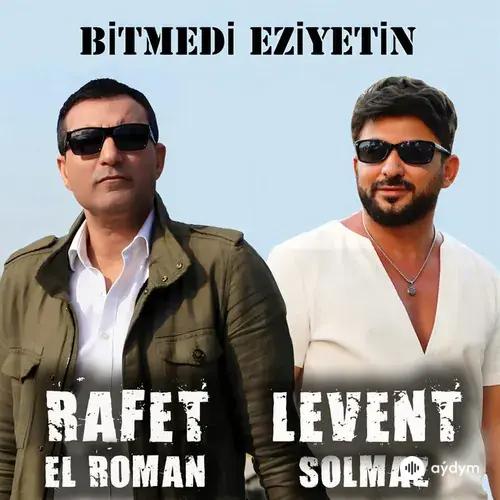 Rafet El Roman-Levent Solmaz - Bitmedi Eziyetin