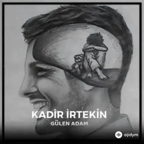 Kadir İrtekin  - Gülen Adam