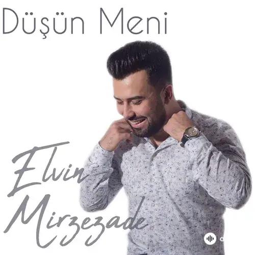 Elvin  Mirzezade - Düşün Meni