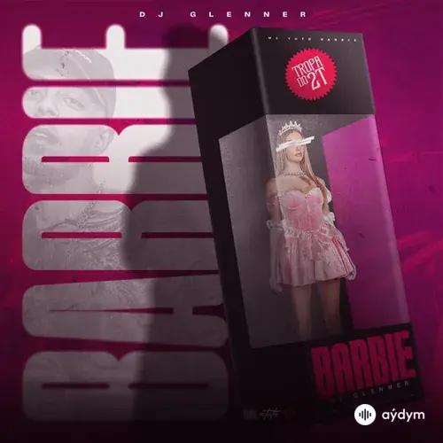 MC Tuto -Dj Glenner  - Barbie