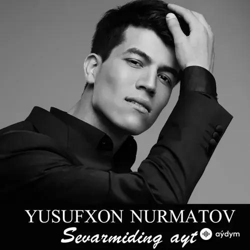 Yusufxon Nurmatov - Sevarmiding Ayt