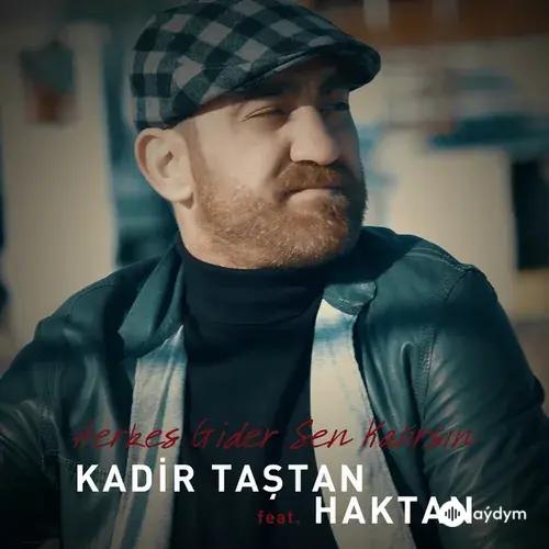 Kadir  Taştan-Haktan  - Herkes Gider Sen Kalırsın