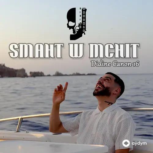 Didine Canon 16  - Smaht ou Mchit
