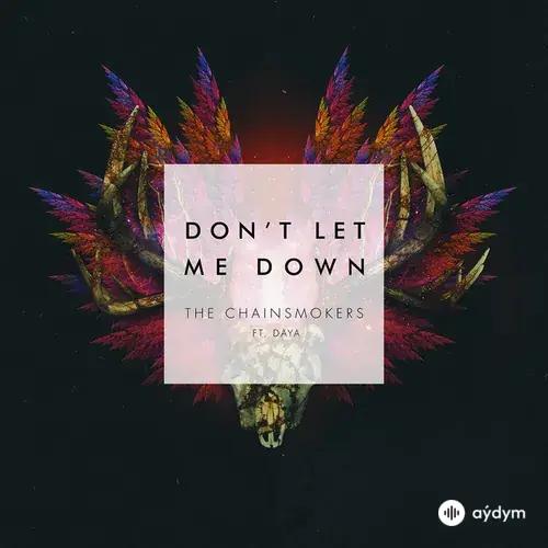 The Chainsmokers-Daya - Don't Let Me Down