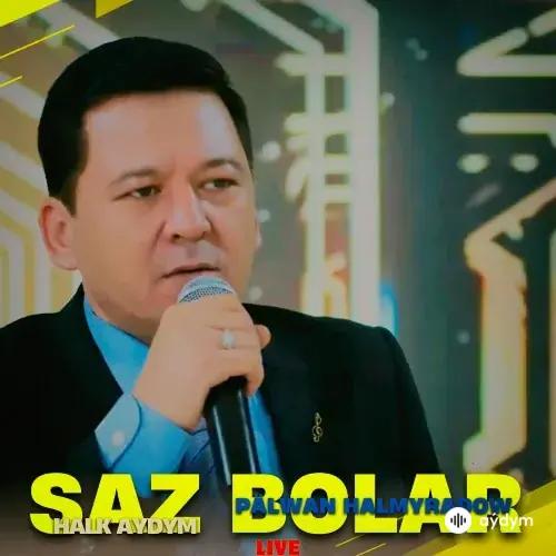 Pälwan Halmyradow - Saz Bolar
