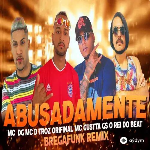 Gs o Rei Do Beat -MC Dtroz Original -MC Gustta -MC DG  - Abusadamente
