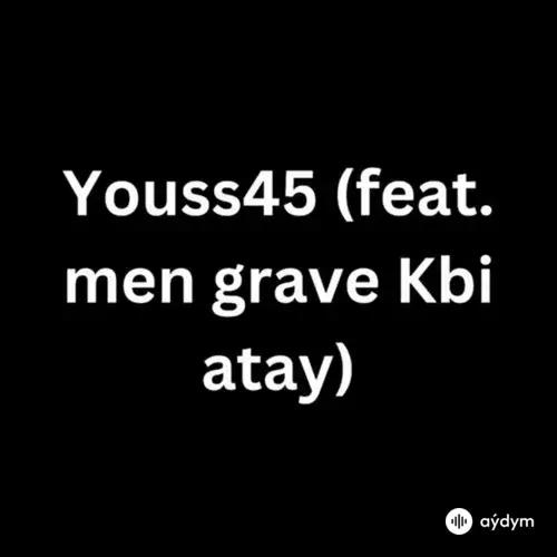 Youss45 -Men Grave - Kbi Atay