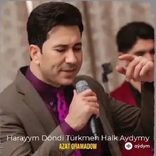 Azat Oramadow - Haraýym Döndi