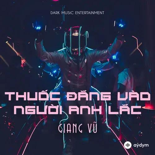 Giang Vũ - Thuốc Đắng Vào Người Anh Lắc