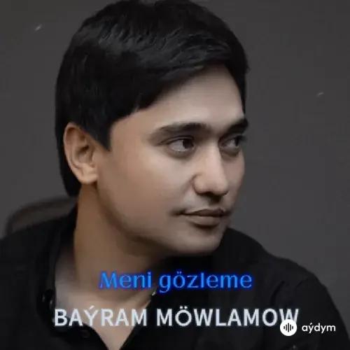Baýram (Bammy) Möwlamow - Meni Gözleme