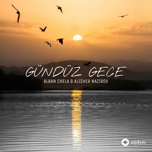 Alban Chela-Alisher Nazirov - Gündüz Gece