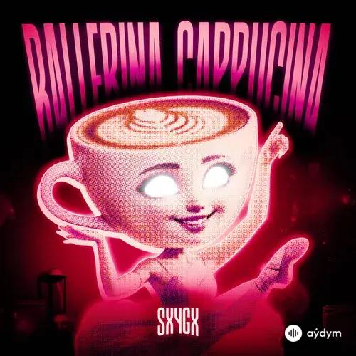 SXYGX  - BALLERINA CAPPUCINA FUNK
