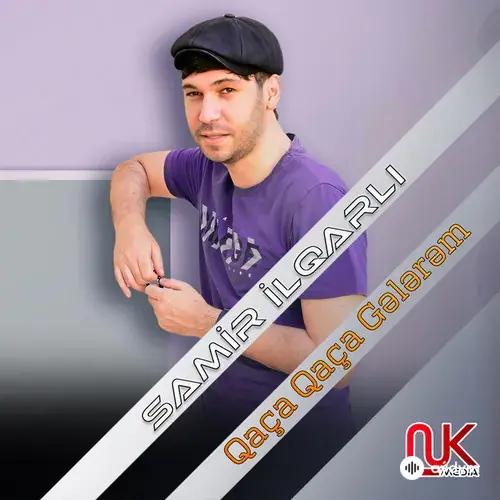 Samir Ilqarli - Qaça Qaça Gələrəm