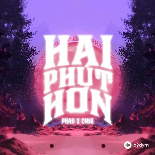 Pháo  - Hai Phút Hơn