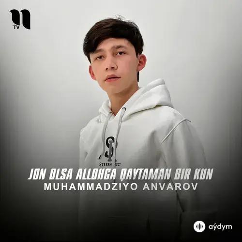 Muhammadziyo Anvarov - Jon olsa Allohga qaytaman bir kun