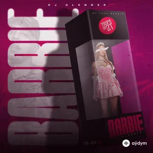 MC Tuto -Dj Glenner  - Barbie
