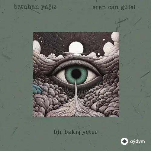 Batuhan Yağız-Eren Can Gülel - bir bakış yeter