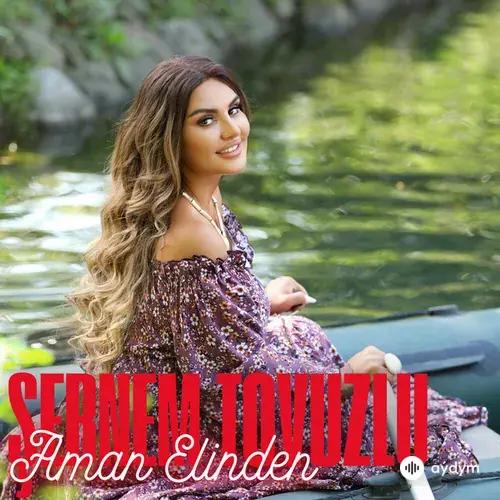 Şebnem Tovuzlu - Aman Elinden
