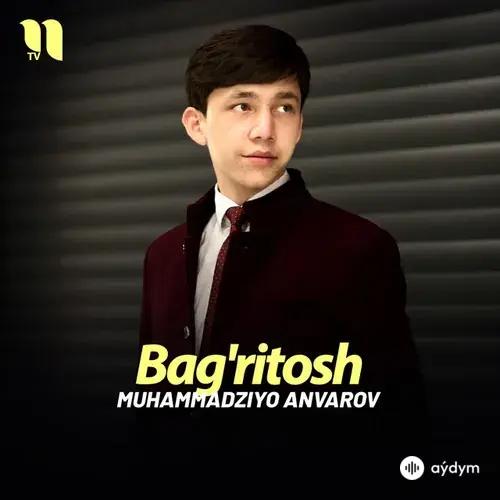 Muhammadziyo Anvarov - Bag'ritosh