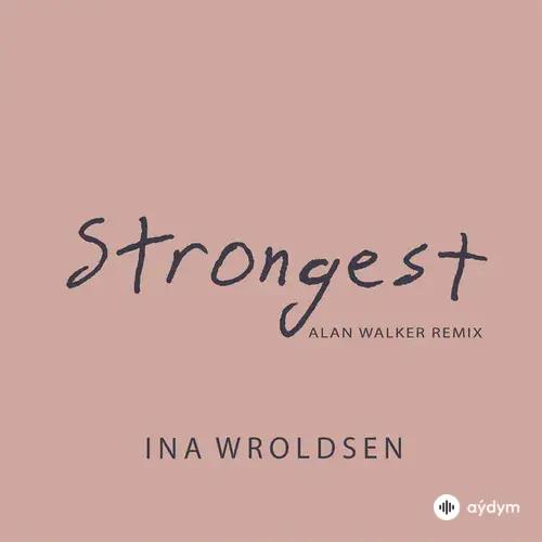 Ina Wroldsen-Alan Walker - Strongest (Remix)