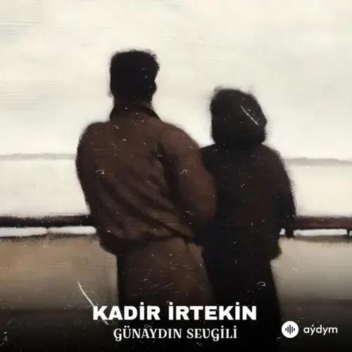 Kadir İrtekin  - Günaydın Sevgili