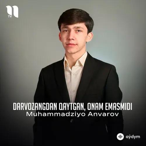Muhammadziyo Anvarov-Adham Bo'tayev - Darvozangdan qaytgan, onam emasmidi