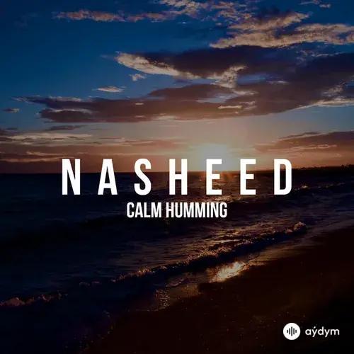 Nasheed - Calm Humming