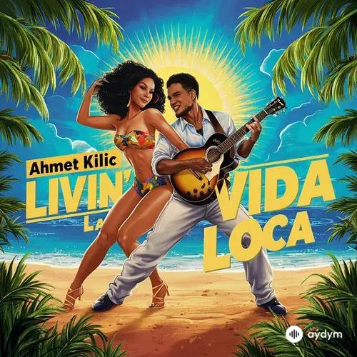 Ahmet  Kılıç - Livin' La Vida Loca