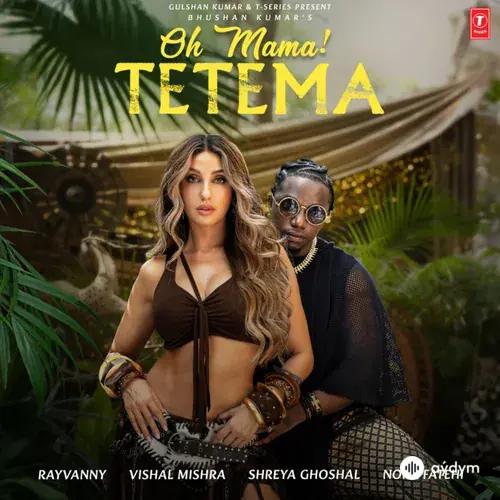 Rayvanny-Vishal Mishra-Shreya Ghoshal-Nora Fatehi -Sanjoy -The Plugz Europe  - Oh Mama! TETEMA