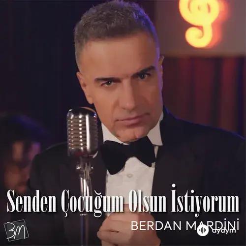 Berdan Mardini - Senden Çocuğum Olsun İstiyorum