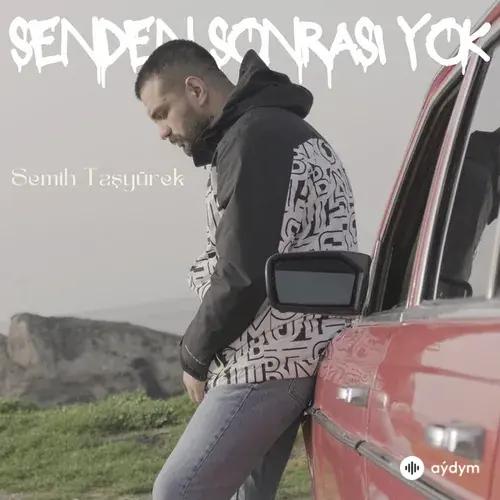 Semih Taşyürek - Senden Sonrası Yok