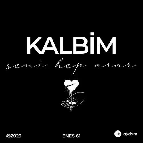 Enes 61  - Kalbim Seni Hep Arar