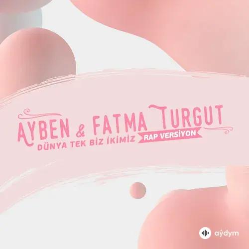 Molped -Ayben-Fatma Turgut - Dünya Tek Biz İkimiz - Rap Versiyon