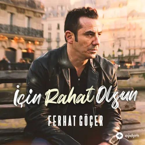 Ferhat Göçer - İçin Rahat Olsun