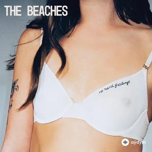 The Beaches  - I Wore You Better