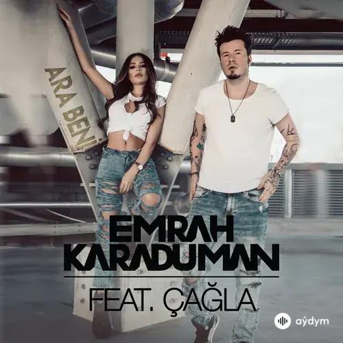 Emrah Karaduman-Çağla - Ara Beni
