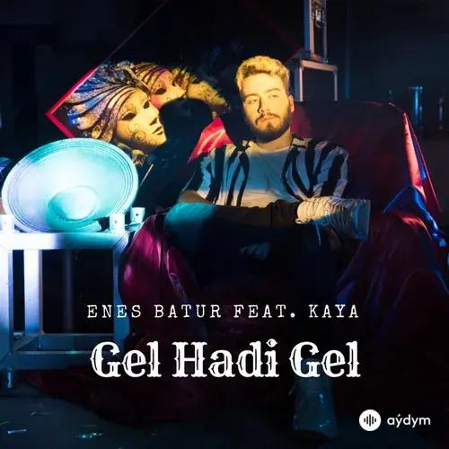 Enes Batur-Kaya  - Gel Hadi Gel