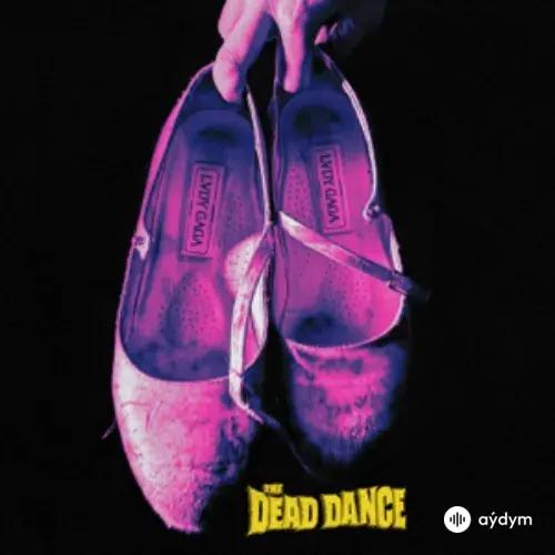Lady Gaga  - The Dead Dance