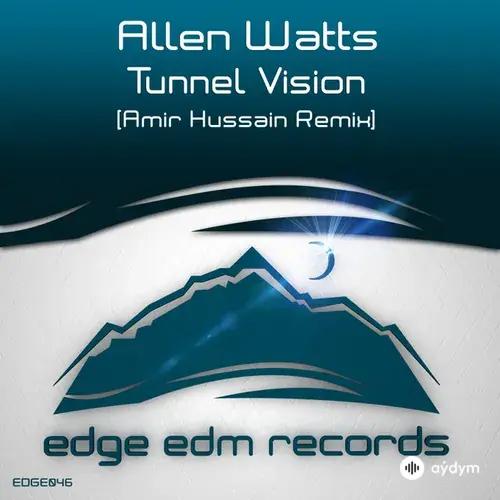 Allen Watts - Tunnel Vision - Amir Hussain Remix
