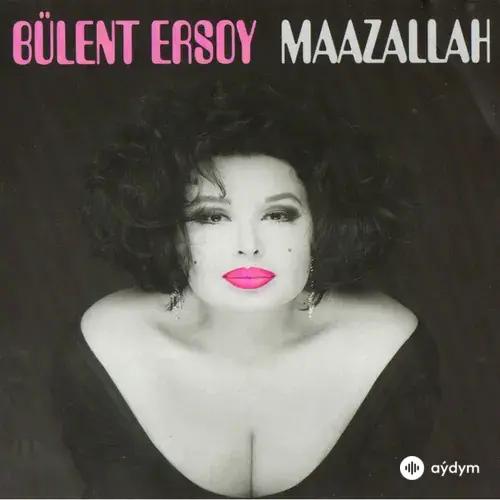 Bülent Ersoy  - Maazallah