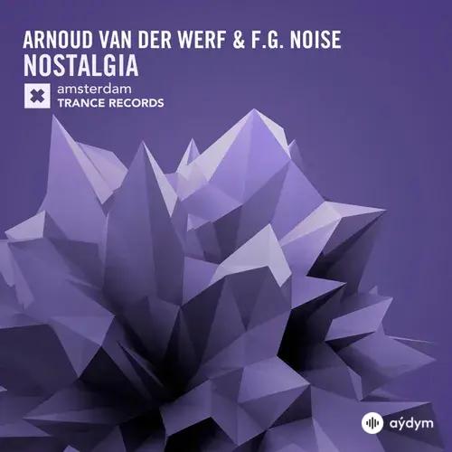Arnoud Van Der Werf -F.G. Noise - Nostalgia - Original Mix