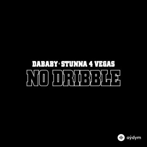 DaBaby-Stunna 4 Vegas  - NO DRIBBLE (with Stunna 4 Vegas)